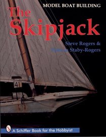 Model Boat Building: The Skipjack (Schiffer Book for the Hobbyist)