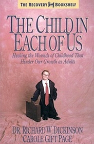 The Child in Each of Us: Healing the Wounds of Childhood That Hinder Our Growth as Adults