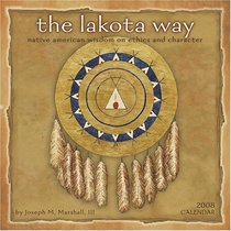 The Lakota Way 2008 Calendar: Native American Wisdom on Ethics and Character