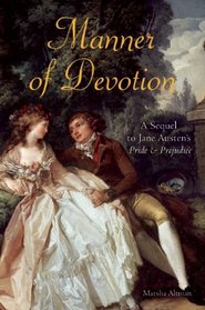 Manner of Devotion: A Sequel to Jane Austen's Pride and Prejudice
