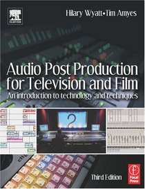 Audio Post Production for Television and Film : An introduction to technology and techniques