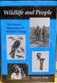 Wildlife and People: The Human Dimensions of Wildlife Ecology (The Environment and the Human Condition)