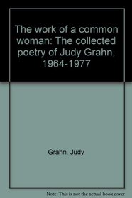 The work of a common woman: The collected poetry of Judy Grahn, 1964-1977