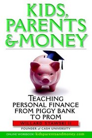 Kids, Parents  Money: Teaching Personal Finance from Piggy Bank to Prom