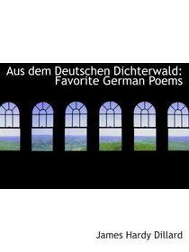 Aus dem Deutschen Dichterwald: Favorite German Poems