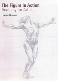 The Figure in Action: Anatomy for Artists