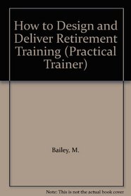 How To Design and Deliver Retirement Training