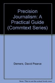 Precision Journalism: A Practical Guide (Commtext Series)