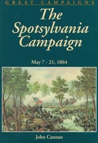 The Spotsylvania Campaign: May 7-21, 1864 (Great Campaigns)