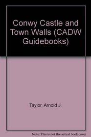 Conwy Castle: (Including Conwy Town Hall) (Cadw Guidebook)