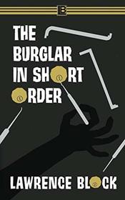 The Burglar in Short Order (Bernie Rhodenbarr, Bk 12)