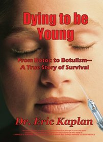 Dying To Be Young: From Botox to Botulism