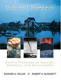 Natural Hazards : Earth's Processes as Hazards, Disasters, and Catastrophes
