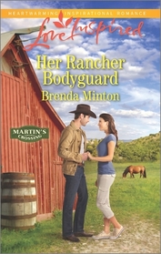 Her Rancher Bodyguard (Martin's Crossing, Bk 5) (Love Inspired, No 997)