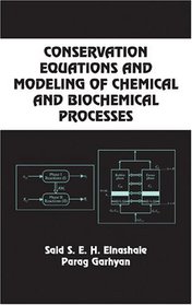 Conservation Equations and Modeling of Chemical and Biochemical Processes (Chemical Industries)