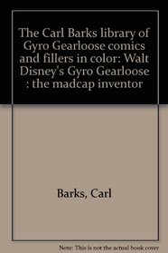 Gyro Gearloose, The Mapcap Inventor, v.2 (The Carl Barks library of Gyro Gearloose comics and fillers in color, v.2)