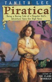Piratica: Being a Daring Tale of a Singular Girls Adventure upon the High Seas (Daring Tales)