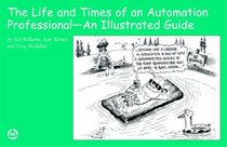 The Life and Times of an Automation Professional: An Illustrated Guide