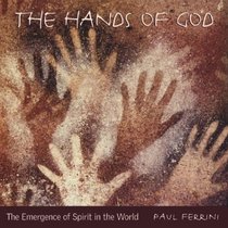 The Hands of God: The Emergence of Spirit in the World