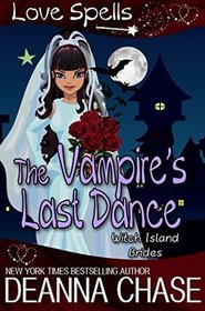 The Vampire's Last Dance: Love Spells (Witch Island Brides) (Volume 1)