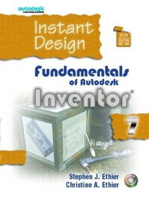 Instant Design : Fundamentals of Autodesk Inventor 7