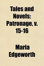 Tales and Novels: Patronage, v. 15-16
