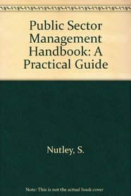 Public Sector Management Handbook: A Practical Guide