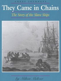 They Came in Chains: The Story of the Slave Ships (Great Journeys)