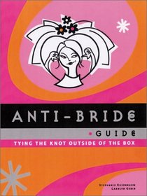 Anti-Bride Guide: Tying the Knot Outside of the Box