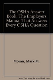 The OSHA Answer Book: The Employers Manual That Answers Every OSHA Question