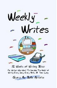 Weekly Writes: 52 Weeks of Writing Bliss