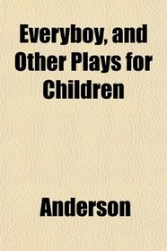 Everyboy, and Other Plays for Children