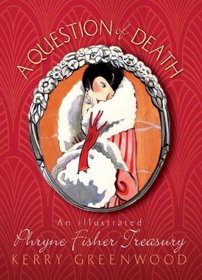A Question of Death: An Illustrated Phryne Fisher Anthology (Phryne Fisher)