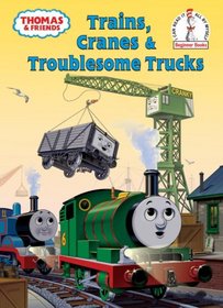 Thomas and Friends: Trains, Cranes and Troublesome Trucks (Beginner Books(R))