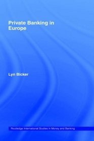 Private Banking in Europe (Routledge International Studies in Money and Banking, 1)