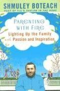 Parenting With Fire : Lighting Up the Family with Passion and Inspiration