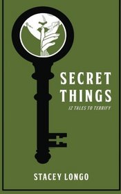 Secret Things: Twelve Tales to Terrify