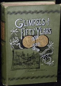 Glimpses of Fifty Years (Notable American Authors)