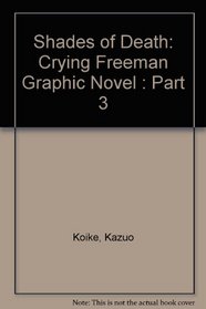 Shades of Death: Crying Freeman Graphic Novel : Part 3
