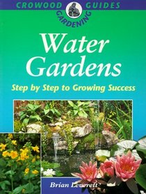 Water Gardens: Step by Step to Success (Crowood Gardening Guides)