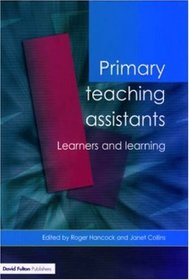 Primary Teaching Assistants Learners and Learning (Published in association with the Open University)
