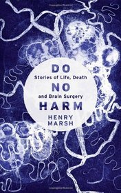 Do No Harm: Stories of Life, Death and Brain Surgery