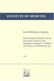 Iron Deficiency Anemia: Recommended Guidelines for the Prevention, Detection, and Management Among U.S. Children and Women of Childbearing Age