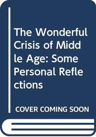 The Wonderful Crisis of Middle Age: Some Personal Reflections