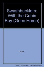 Swashbucklers: Wilf, the Cabin Boy (Goes Home)