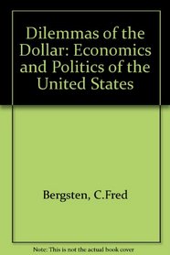 The Dilemmas of the Dollar: The Economics and Politics of the United States International Monetary Policy