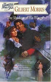 Shadow of His Wings (Appomattox Saga, Bk 6)