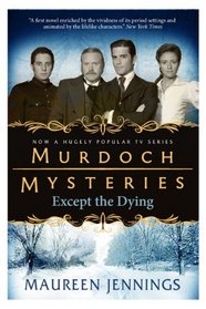 Except the Dying (Murdoch Mysteries)