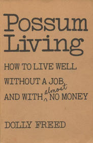 Possum living: How to live well without a job and with almost no money