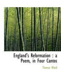 England's Reformation: a Poem, in Four Cantos